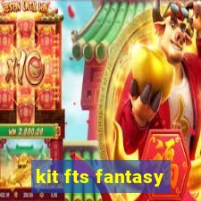 kit fts fantasy